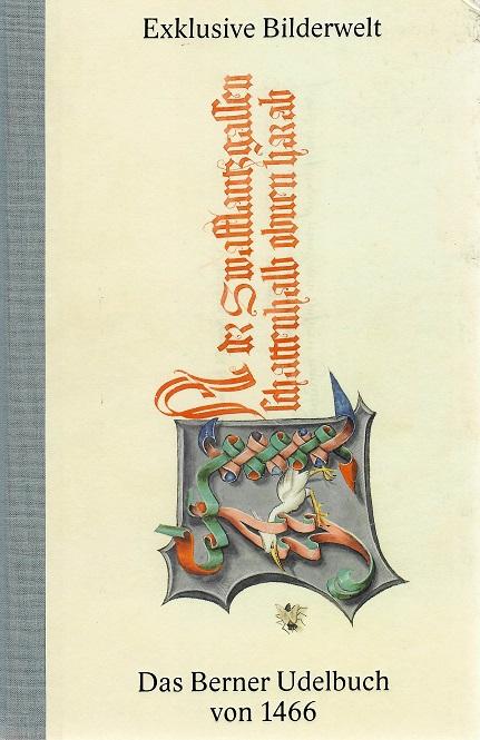 Gutscher-Schmid, Exklusive Bilderwelt - Das Berner Udelbuch von 1466.