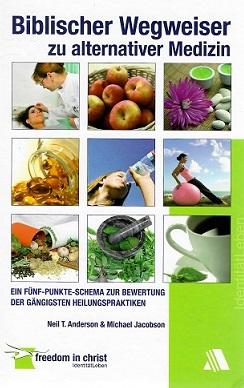 Anderson/Jacobson, Biblischer Wegweiser zu alternativer Medizin.