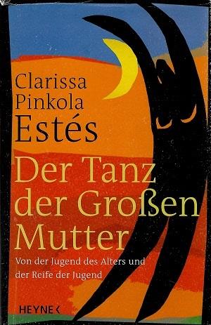 Estés, Der Tanz der Grossen Mutter.