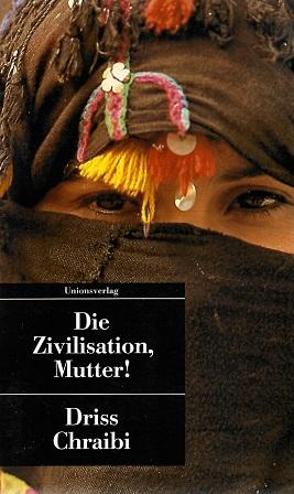 Chraibi, Die Zivilisation, Mutter!
