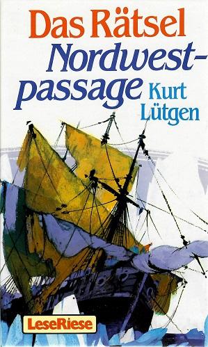 Lütgen, Das Rätsel Nordwestpassage.
