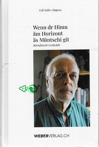 Seiler-Hugova, Wenn dr Himu äm Horizont äs Müntschi git.
