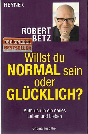 Betz, Willst du normal sein oder glücklich?.