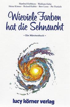 Körner/ Kübler, Wieviele Farben hat die Sehnsucht.