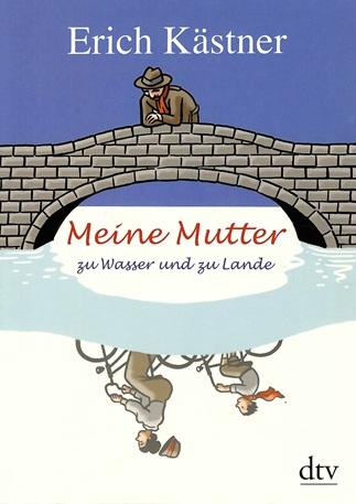 Kästner, Meine Mutter zu Wasser und zu Lande.