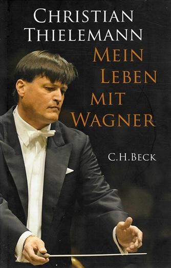 Thielemann, Mein Leben mit Wagner.