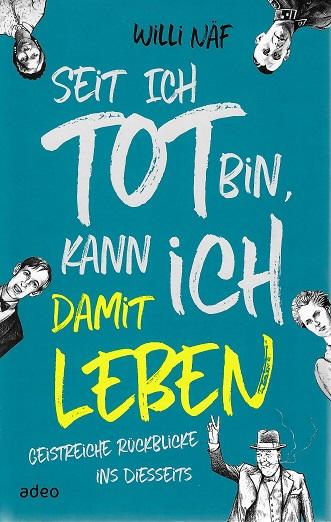 Näf, Seit ich tot bin, kann ich damit leben.