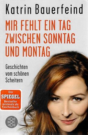 Bauerfeind, Mir fehlt ein Tag zwischen Sonntag und Montag.