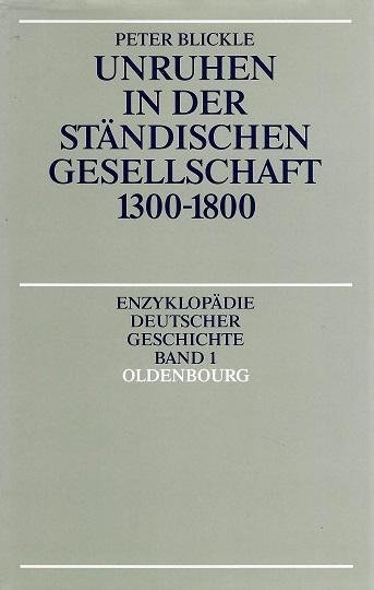 Blickle, Unruhen in der ständischen Gesellschaft 1300 - 1800.