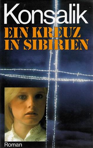Konsalik, Ein Kreuz in Siebirien.