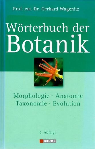 Prof. em. Dr. Wagenitz, Wörterbuch der Botanik.