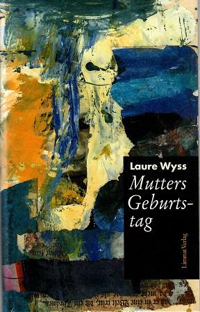 Wyss, Mutters Geburtstag.