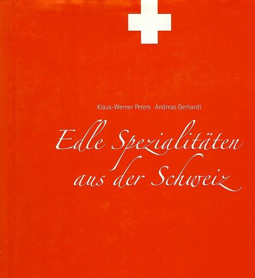 Peters/Gerhardt, Edle Spezialitäten aus der Schweiz.