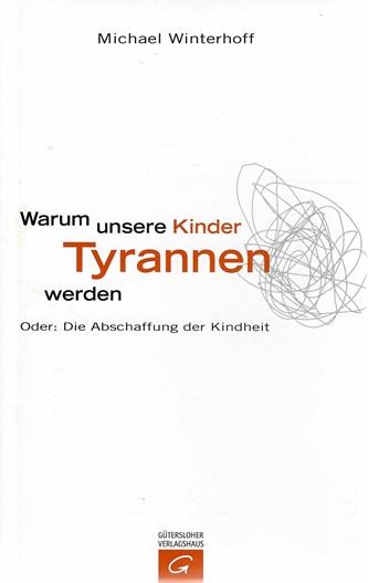 Winterhoff, Warum unsere Kinder Tyrannen werden.