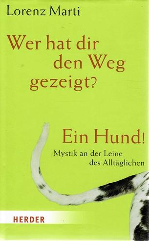 Marti, Wer hat dir den Weg gezeigt? Ein Hund!.