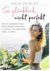 Zeidler, Sei glücklich, nicht perfekt