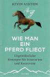 Ashton, Wie man ein Pferd fliegt