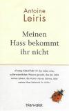 Leiris, Meinen Hass bekommt ihr nicht
