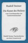 Steiner, Die Kunst des Heilens vom Gesichtspunkte der Geisteswissenschaft.