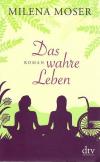 Moser, Das wahre Leben.