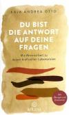 Otto, Du bist die Antwort auf deine Fragen.