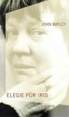 Bayley, Elegie für Iris.