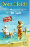 Heldt, Bei Hitze ist es wenigstens nicht kalt