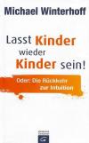 Winterhoff, Lasst Kinder wieder Kinder sein