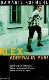 Kofmehl, Alex-Adrenalin pur!.