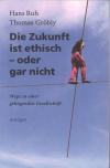 Ruh, Die Zkunft ist ethisch- oder gar nicht