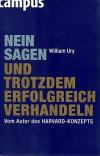 Ury, Nein sagen und trotzdem erfolgreich Verhandeln