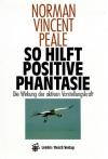 Peale, So hilft positive Phantasie.