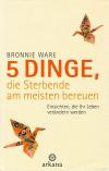 Ware, 5 Dinge die Sterbende am meisten bereuen