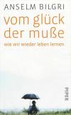 Bilgri, vom glück der musse