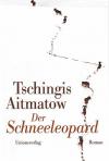 Aitmatow,Der Schneeleopard.