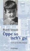 Straub, Öppe so ischs gsi