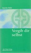 Grün, Vergib dir selbst.
