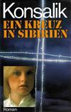 Konsalik, Ein kreuz in Sibirien